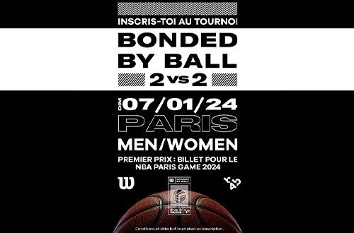 Bonded by balls 2vs2 : Inscris-toi à l'évènement et gagne tes places pour le NBA Paris Game !